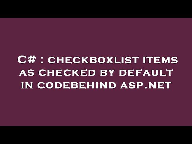 C# : checkboxlist items as checked by default in codebehind asp.net