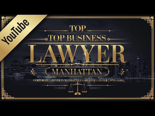 Top Corporate Lawyer NYC - Best Business Attorney Manhattan