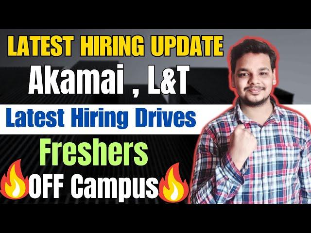 EY , Akamai , L&T Hiring | Freshers Hiring | OFF Campus Drive | 2025 , 2024 , 2023 Batch Hiring