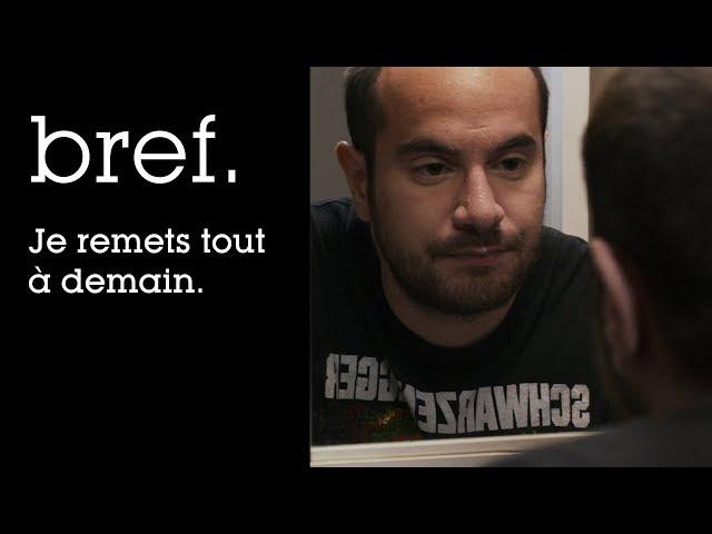 02 - Bref. Je remets tout à demain.