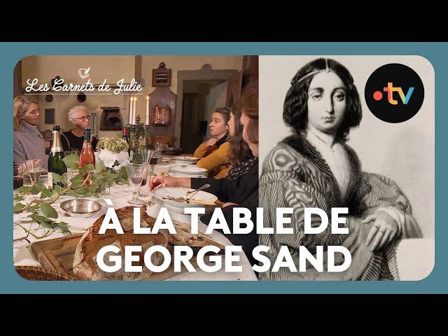 À la table de ... George Sand - Les Carnets de Julie