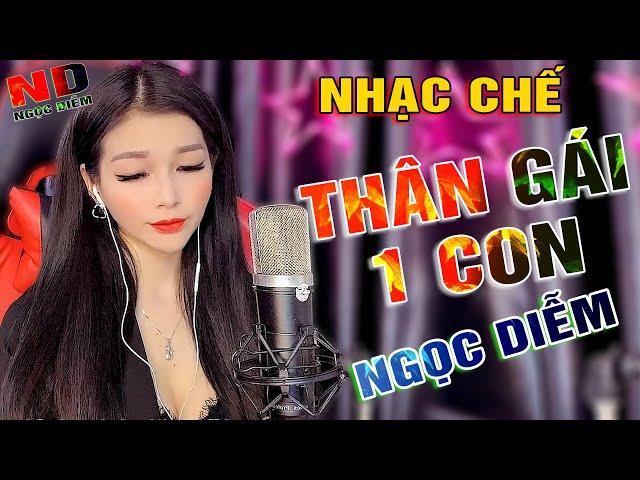 THÂN GÁI 1 CON - NGỌC DIỄM [ NHẠC CHẾ ] Liệu Có Ai Yêu Em Thật Lòng chứ ...