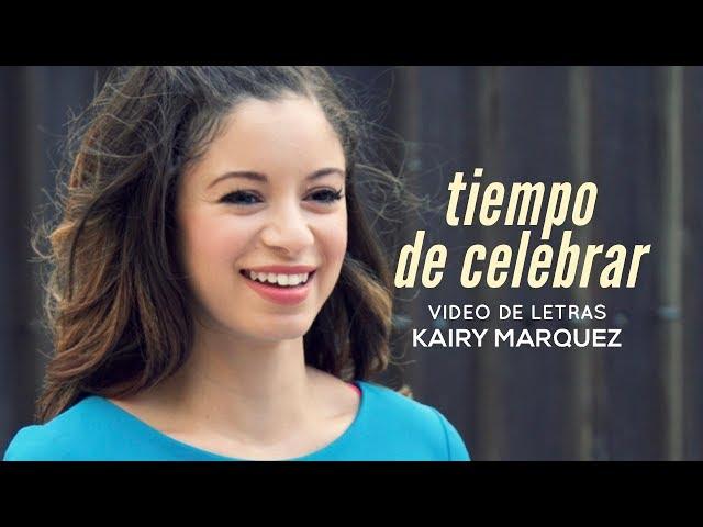 Kairy Marquez - Tiempo de Celebrar (Video Letras Oficial) | Música Católica Alegre