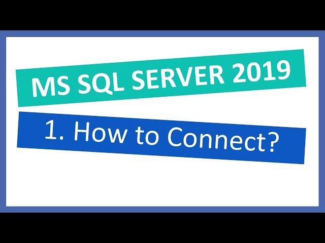 MS SQL Server 2019 |  How to Connect SQL Server using SSMS