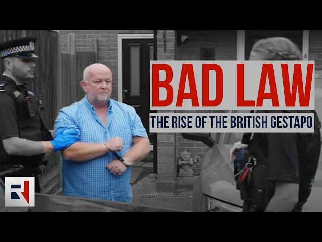 BAD LAW: The Rise Of The British GESTAPO