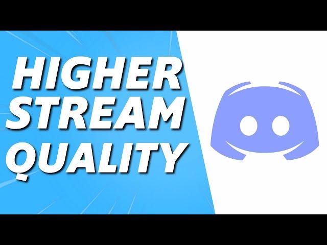 How to Get Better Stream Quality on Discord (Quick 2025)