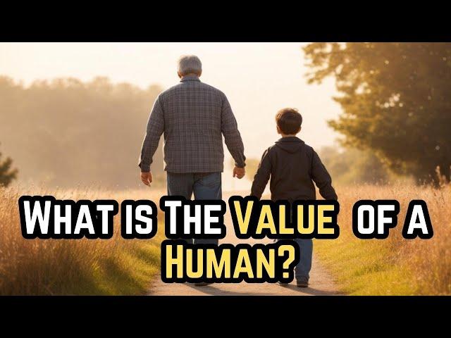 What is the Value of a Human? A Father and Son Short Story