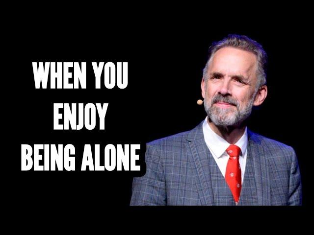 WHEN YOU ENJOY BEING ALONE - Jordan Peterson (Motivational Speech)