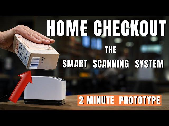 Home Checkout: The Smart Scanning System | 2 Minute Prototype