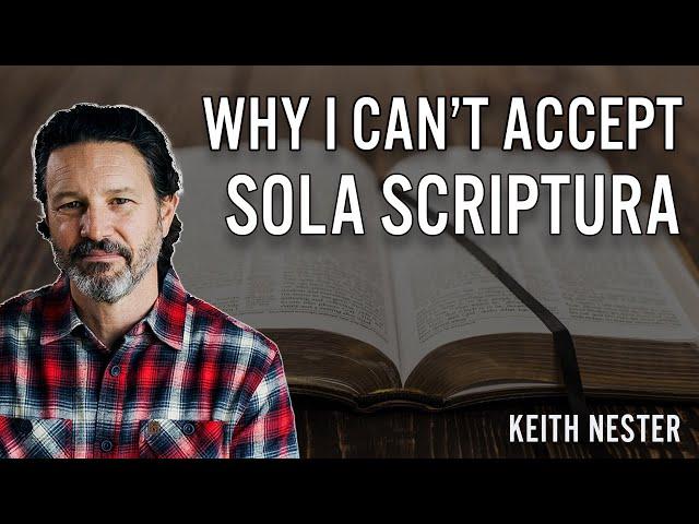 Why I Can't Accept Sola Scriptura