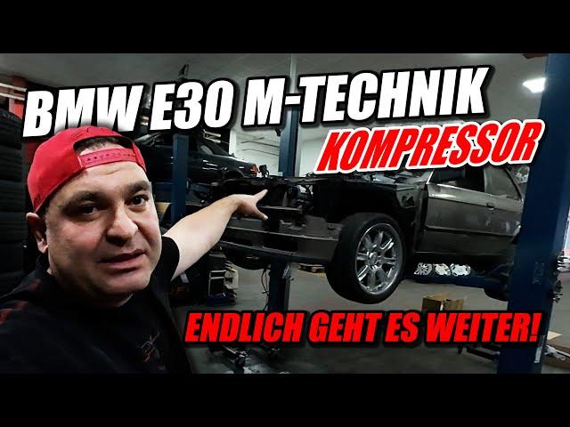 BMW E30 M-Technik 2 Kompressor - Endlich geht es weiter!