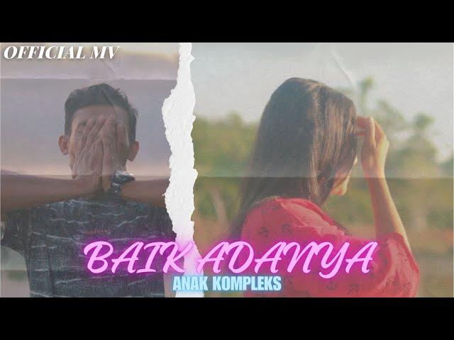 Anak Kompleks - Baik Adanya ( Official Music Video )