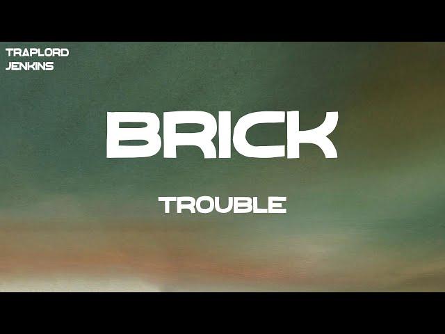 Trouble - Brick (feat. Skippa Da Flippa) (Lyrics)