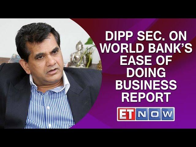 DIPP Secretary Amitabh Kant On World Bank’s Ease Of Doing Business Report