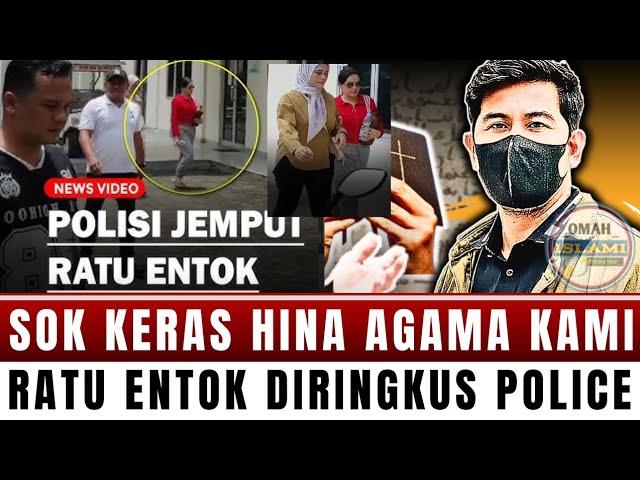 VIRAAAL "RINGKUS"‼️RATU ENTOK DIJEMPUT POLISI BANG ZUMA "JANGAN PERNAH HUWJAT AGAMA ORANG"