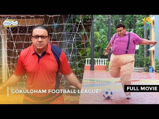 Gokuldham Football League! I FULL MOVIE | Taarak Mehta Ka Ooltah Chashmah Ep 4149 to 4151