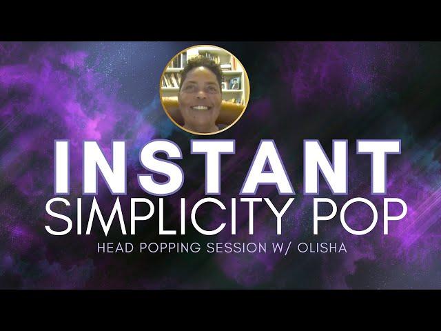 Instant Simplicity Pop head popping session w/ Olisha  #nonduality  #awakening