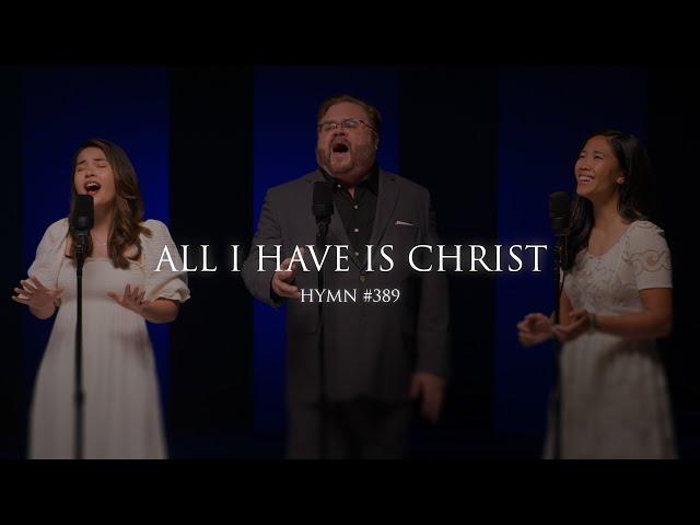 All I Have Is Christ (Hymn 389)