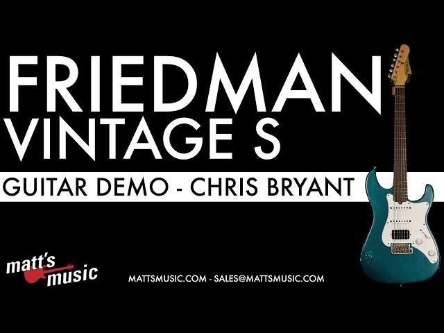 Matt's Music Center - Friedman Vintage S - Chris Bryant