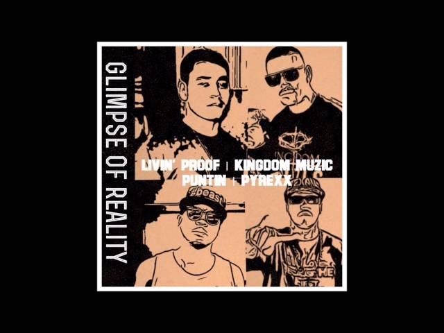 "Glimpse of Reality"  Livin’ Proof Ft. Puntin, Bryann Trejo of Kingdom Muzic & Pyrexx