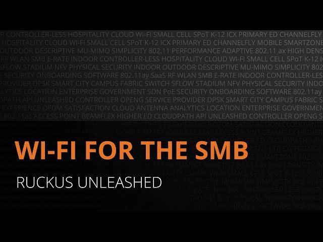 Ruckus Unleashed: Wi-Fi for the SMB