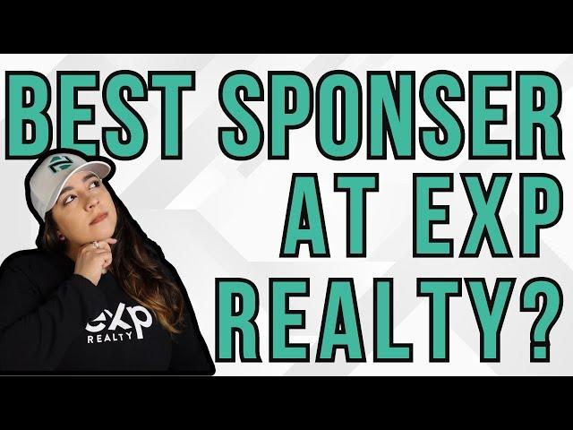 How to choose the Best Sponsor for you at eXp Realty 2024?