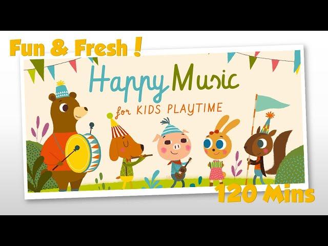 120 Mins Happy Music for Playtime - Playtime Music for Kids & Toddlers