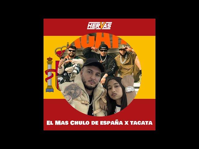 Yo Soy el Mas Chulo de España x TACATA (Hervas Mashup)