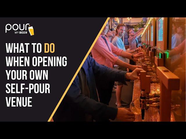 What To Do When Opening A Self-Pour Bar or Restaurant