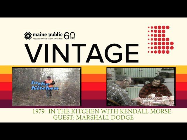 Maine Public Vintage: 1979- "In The Kitchen with Kendall Morse": Guest Marshall Dodge