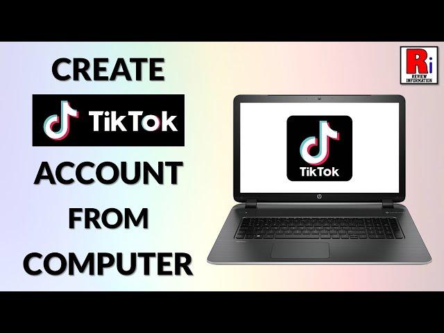 How to Create TikTok Account from Your Computer