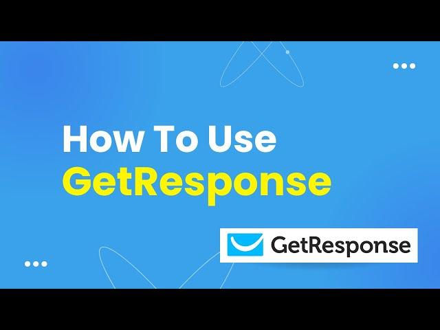 How To Use Getresponse - Step By Step Tutorial