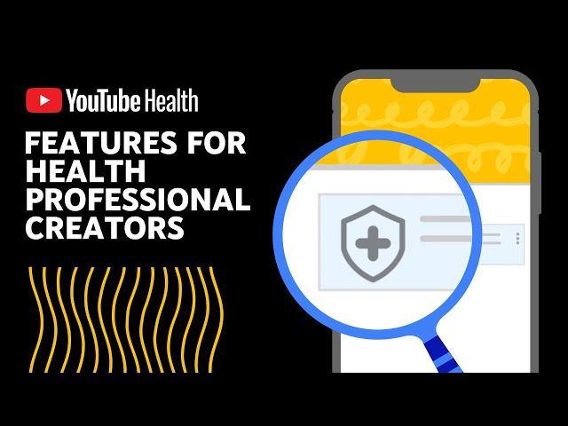 YouTube Health Features for Healthcare Professional Creators: What they are & How to apply