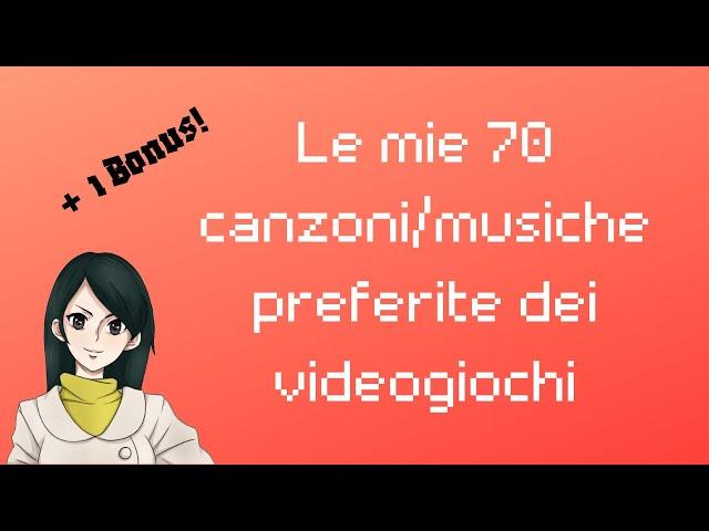 Le mie 70 canzoni/musiche preferite dei videogiochi