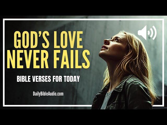 God’s Love Will Never Fail You—Start Your Day With It | Blessed Morning Bible Verses For Today