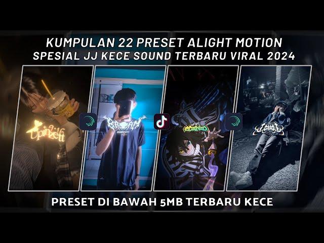 KUMPULAN 22 PRESET JJ ALIGHT MOTION SPESIAL JJ KECE SOUND TERBARU VIRAL 2024 | PRESET DI BAWAH 5 MB