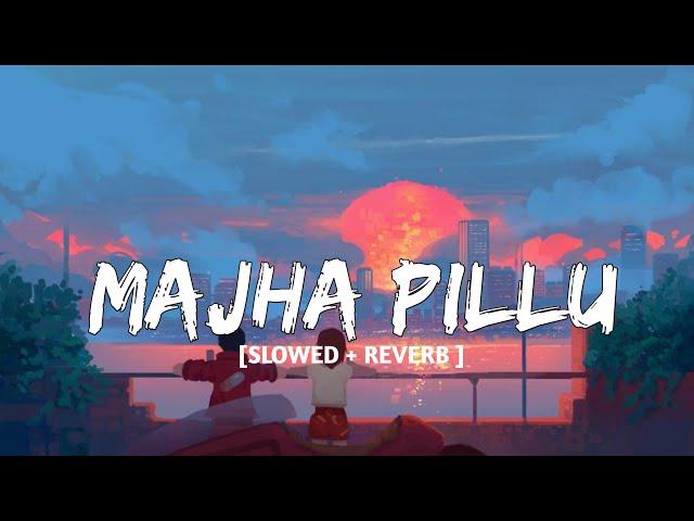 Majha Pillu - Sneha Mahadik - [Slowed+Reverb] - | Pravin Koli - Yogita Koli | Music Vibes