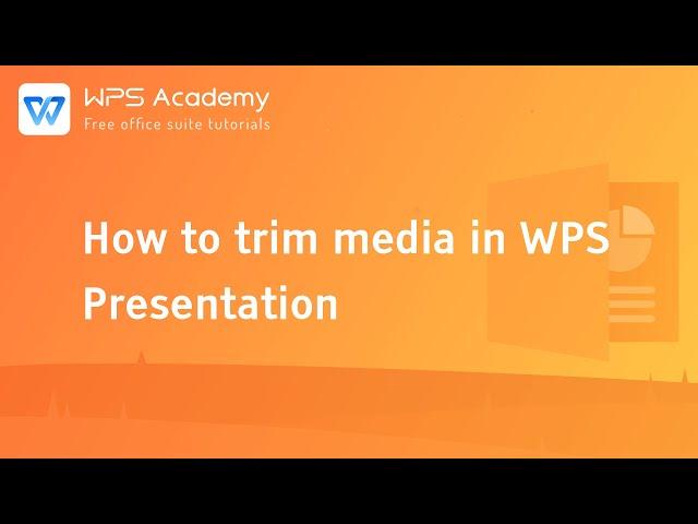 [WPS Academy] 1.7.4 PPT: How to trim media in WPS Presentation