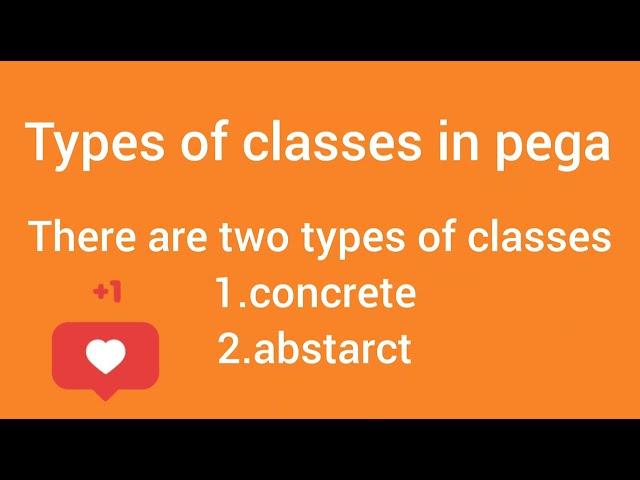 What are the types of classes in pega