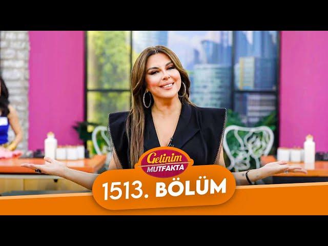 Gelinim Mutfakta 1513. Bölüm - 11 Aralık Çarşamba