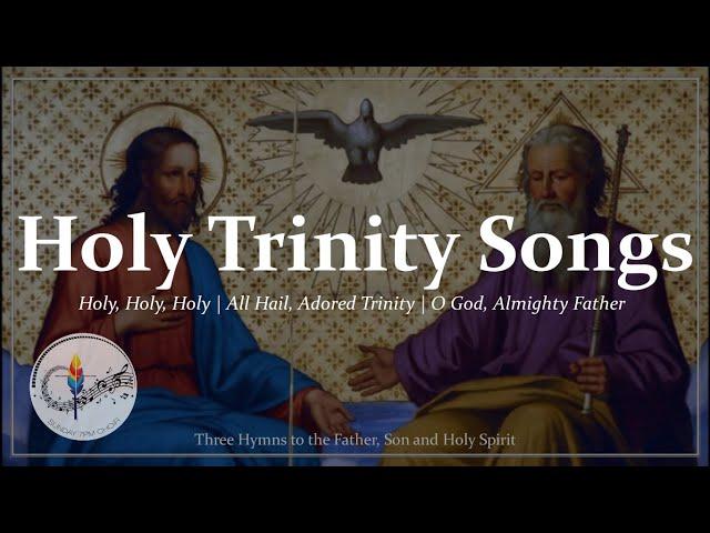 Holy Trinity Songs | Three Traditional Christian Hymns to the Trinity | Choir with Lyrics