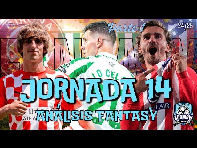  JORNADA 14 ANÁLISIS FANTASY FÚTBOL 24/25  - TODAS LAS CLAVES FANTASY (1a PARTE)