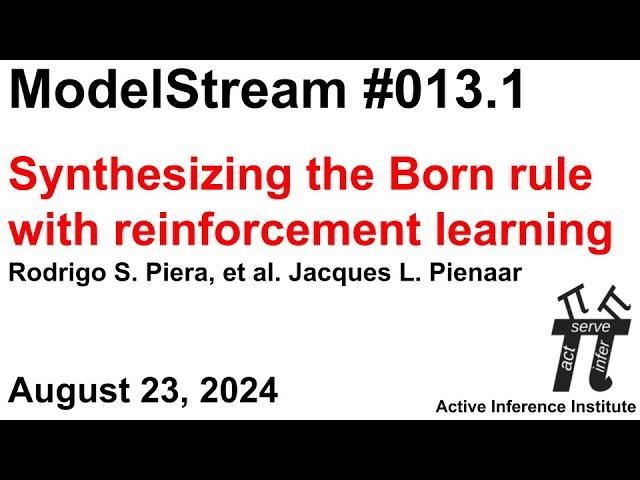 ActInf ModelStream 013.1 ~ "Synthesizing the Born rule with reinforcement learning" Jacques Pienaar