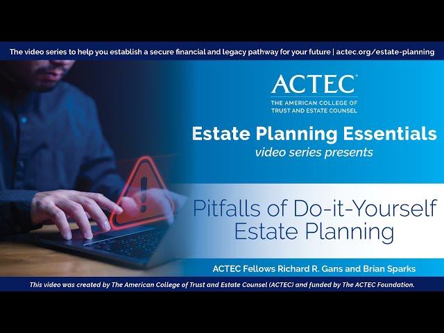 Pitfalls of Do-It-Yourself Estate Planning | American College of Trust and Estate Counsel