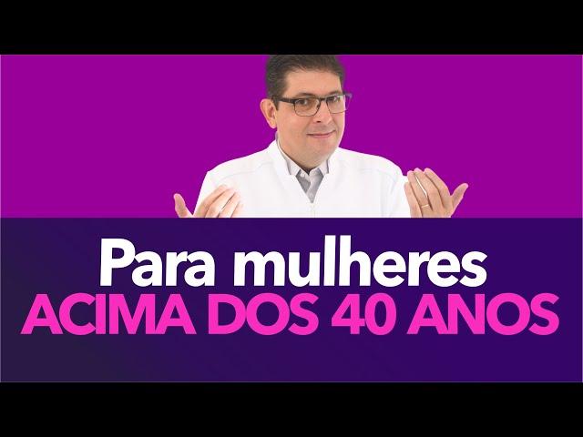 Dica especial para as Mulheres acima dos 40 anos | Dr Juliano Teles