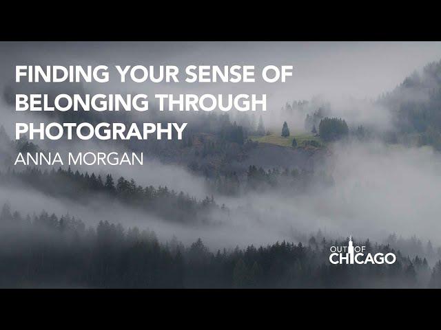 Finding Your Sense of Belonging Through Photography  with Anna Morgan