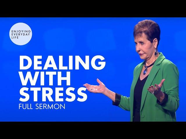 Dealing With Stress-FULL SERMON | Joyce Meyer