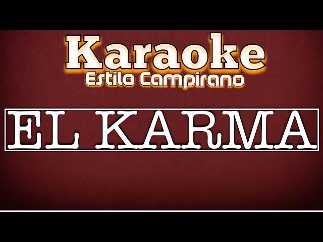 El Karma - Karaoke - Estilo Campirano