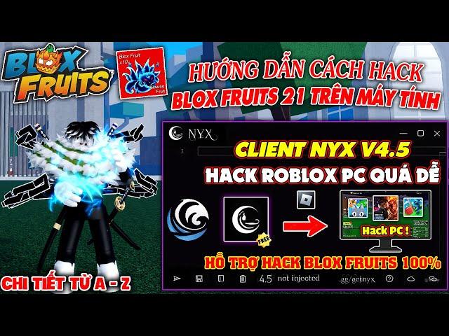 Cách hack blox fruits 21 trên máy tính dành cho người mới - Client Nyx V4.5 Hack Full Roblox Pc 100%