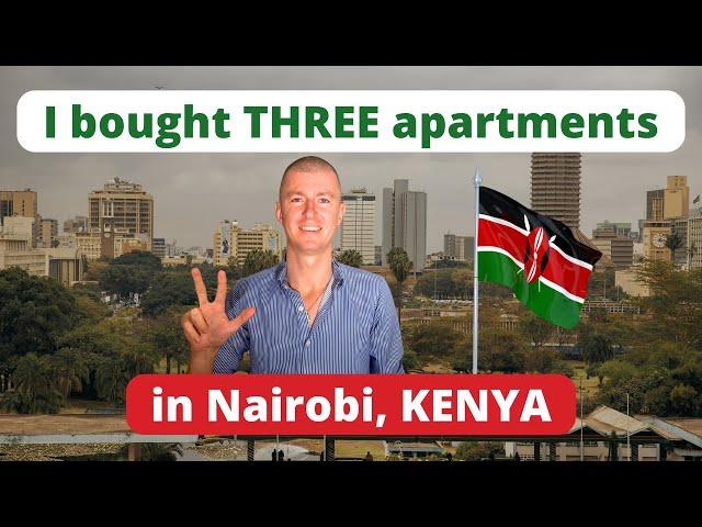 I bought 3 apartments in Nairobi, Kenya